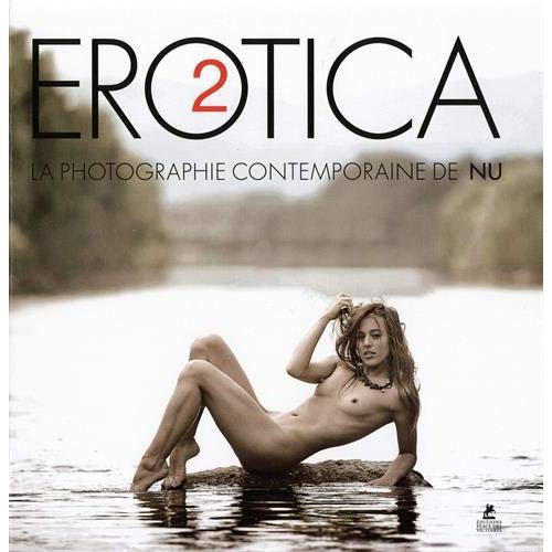 Erotica, la photographie contemporaine de nu. Tome 2