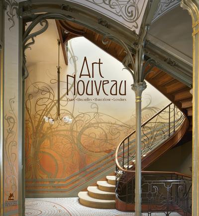 Art nouveau. Paris, Bruxelles, Barcelone, Londres