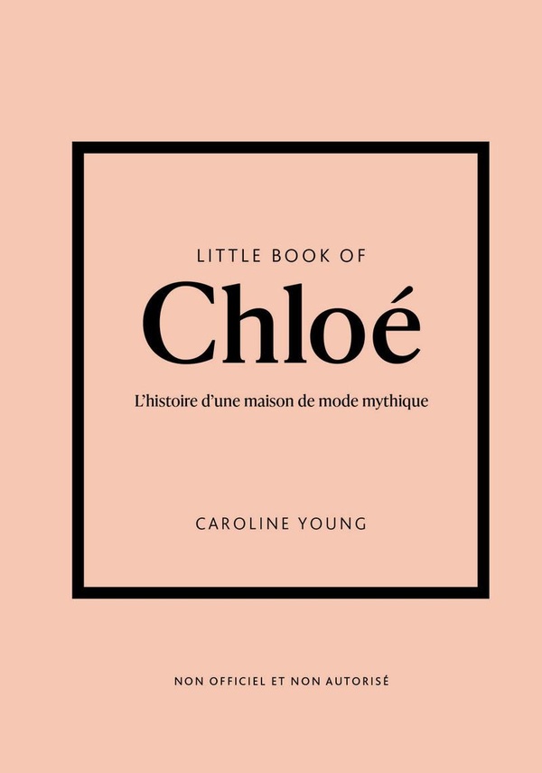 Little book of Chloé. L'histoire d'une maison de mode mythique