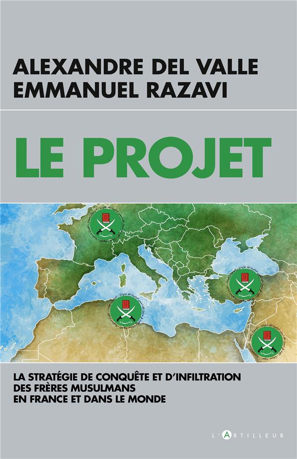 Le projet. La stratégie de conquête et d'infiltration des frères musulmans en France et dans le mond