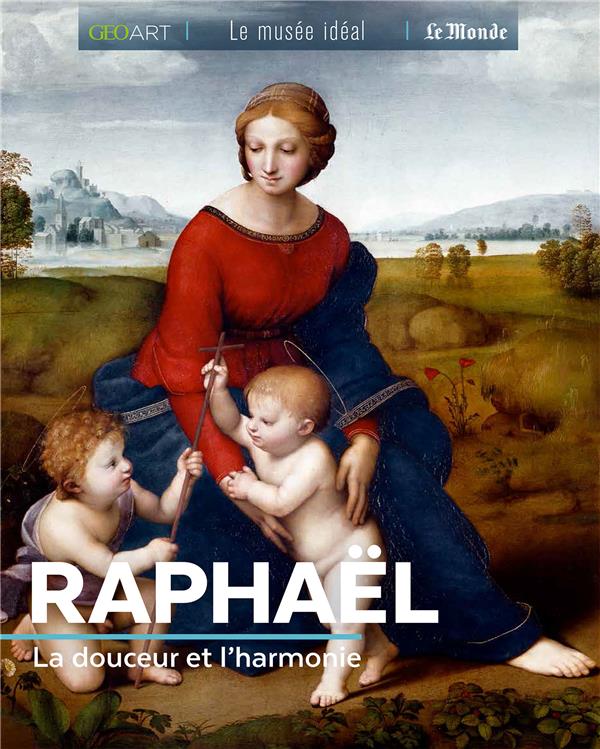 Raphaël. La douceur et l’harmonie