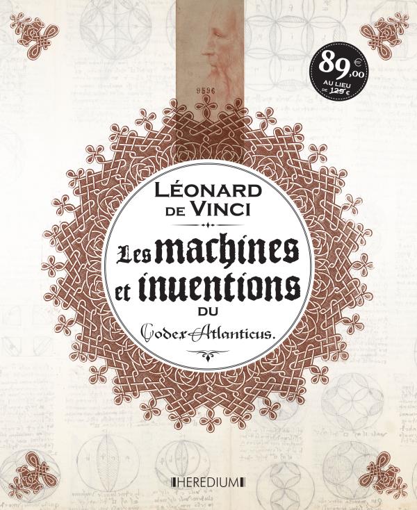 Léonard de Vinci. Les machines & inventions du Codex Atlanticus