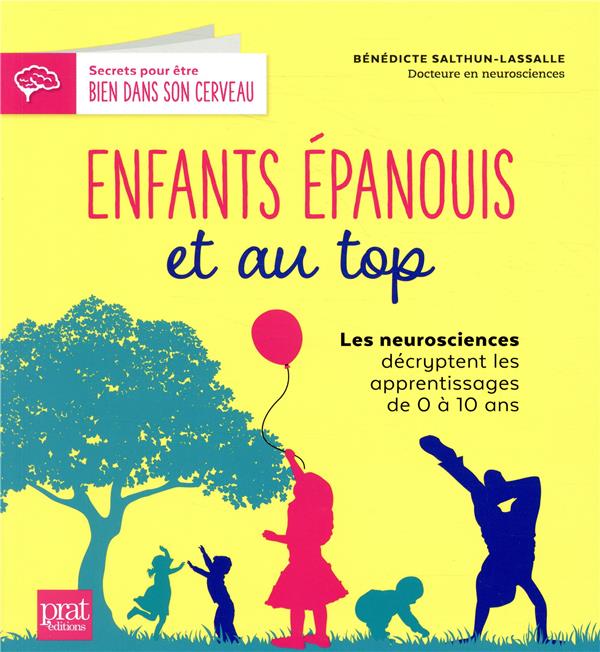 Enfants épanouis et au top. Les neurosciences décryptent les apprentissages de 0 à 10 ans