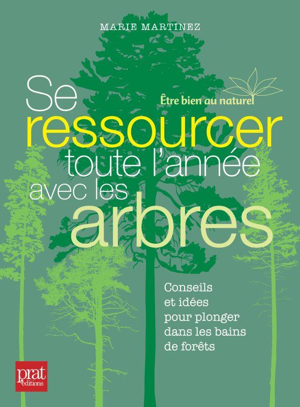 Se ressourcer toute l'année avec les arbres. Conseils et idées pour plonger dans les bains de forêt