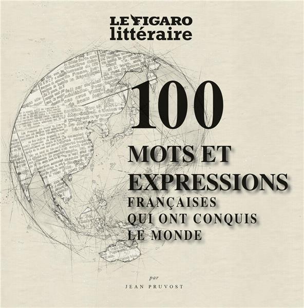 Les 100 mots et expressions de la langue française qui ont conquis le monde