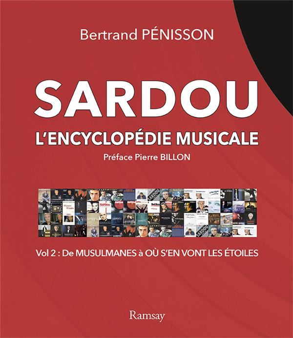 Sardou l'encyclopédie musicale. Tome 2, de Musulmanes à Où s'en vont les étoiles