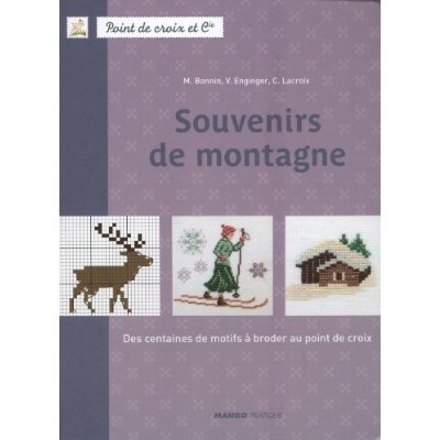 Souvenirs de montagne. Des centaines de motifs à broder au point de croix