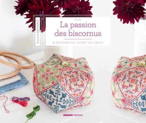 La passion des biscornus. A broder au point de croix