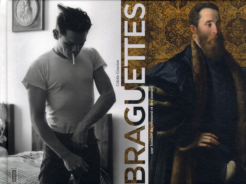 Braguettes. Une histoire du vêtement et des moeurs