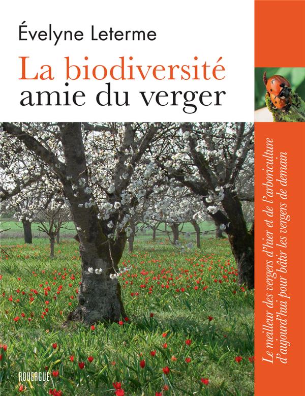 La biodiversité amie du verger. Le meilleur des vergers d'hier et de l'arboriculture d'aujourd'hui p