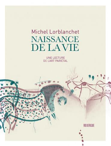 Naissance de la vie. Une lecture de l'art pariétal
