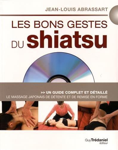 Les bons gestes du shiatsu. Le massage japonais de détente et de remise en forme, avec 1 DVD