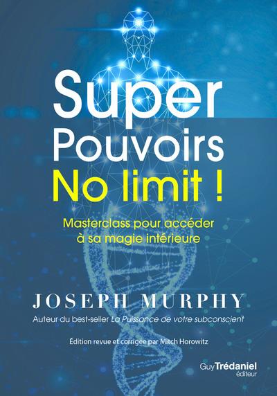 Super Pouvoirs No limit ! Masterclass pour accéder à sa magie intérieure, Edition revue et corrigée