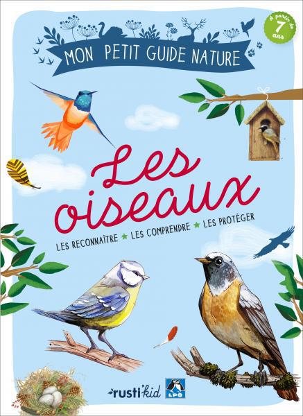 Les oiseaux. Les observer, les comprendre, les protéger