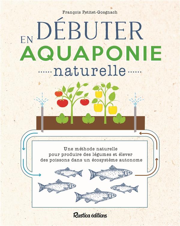 Débuter en aquaponie naturelle