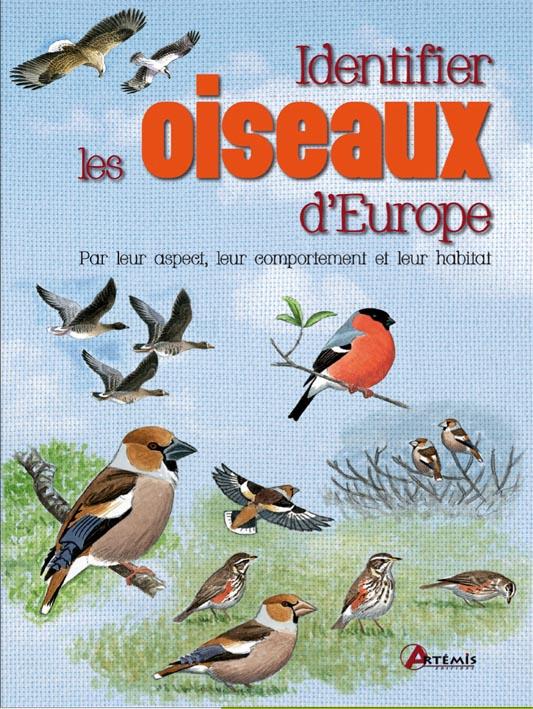 Identifier les oiseaux d'Europe. Par leur aspect, leur comportement et leur habitat