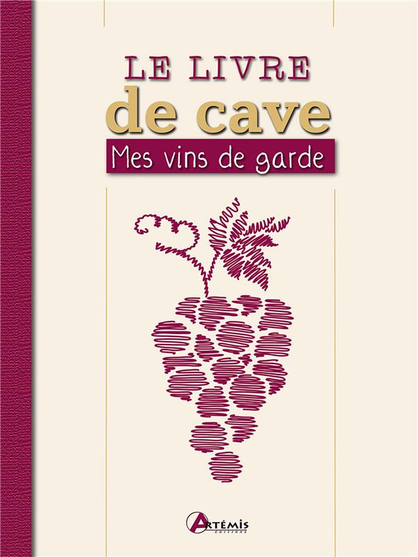 Le livre de cave. Mes vins de garde