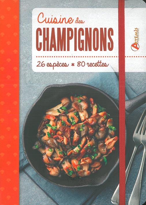 Cuisine des champignons. 26 espèces, 80 recettes