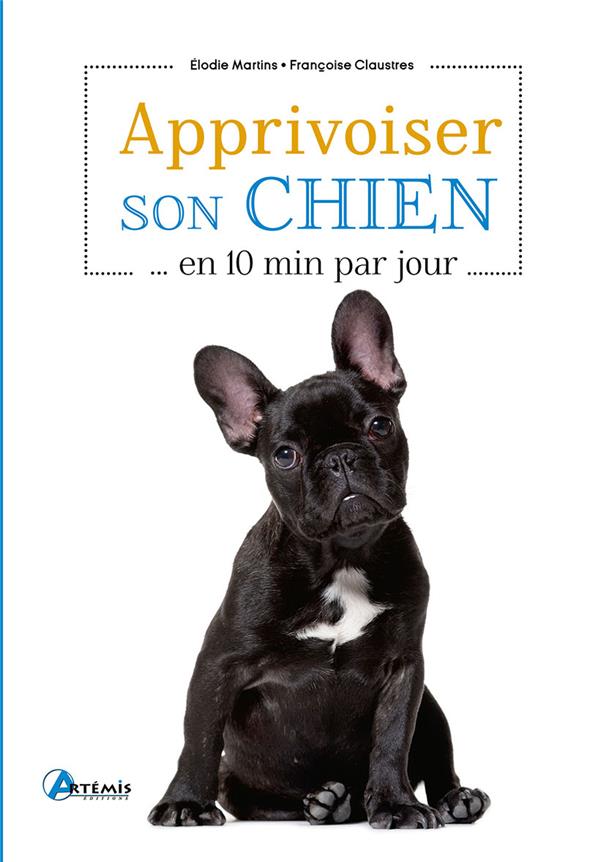 Apprivoiser son chien en 10 min par jour. 2e édition