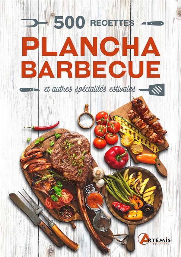 500 recettes, plancha barbecue. Savourez l'été