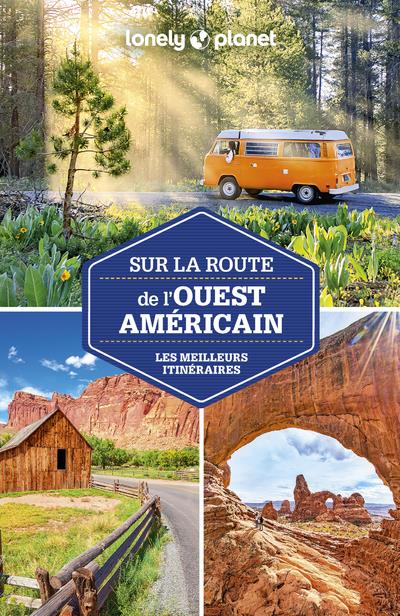 Sur la route de l'Ouest américain. Les meilleurs itinéraires, 3e édition