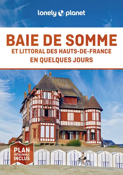Baie de Somme et littoral des Hauts-de-France en quelques jours. 2e edition. Avec 1 Plan détachable