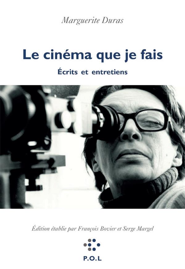 Le cinéma que je fais. Ecrits et entretiens