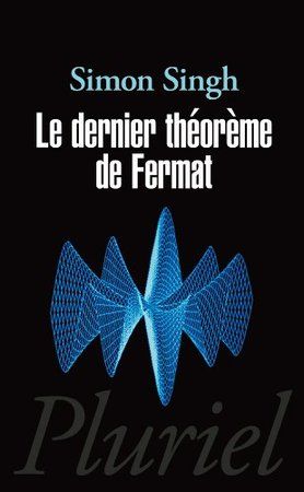 Le dernier théorème de Fermat. L'histoire de l'énigme qui a défié les plus grands esprits du monde p