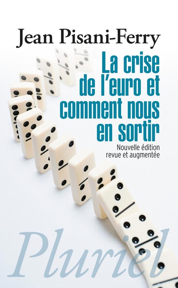 La crise de l'euro et comment nous en sortir. Edition revue et augmentée
