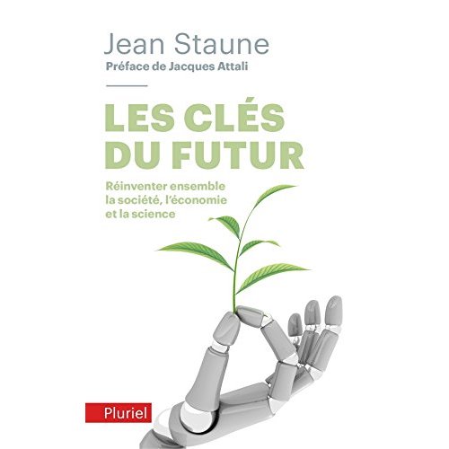 Les clés du futur. Réinventer ensemble la société, l'économie et la science