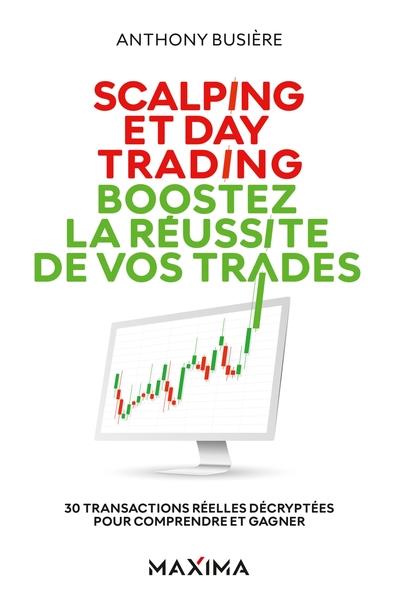 Scalping et Day Trading. Boostez la réussite de vos trades. 30 transactions réelles décryptées pour