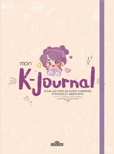 Mon K-journal. Pour les fans de K-pop, K-dramas, K-movies et webtoons !