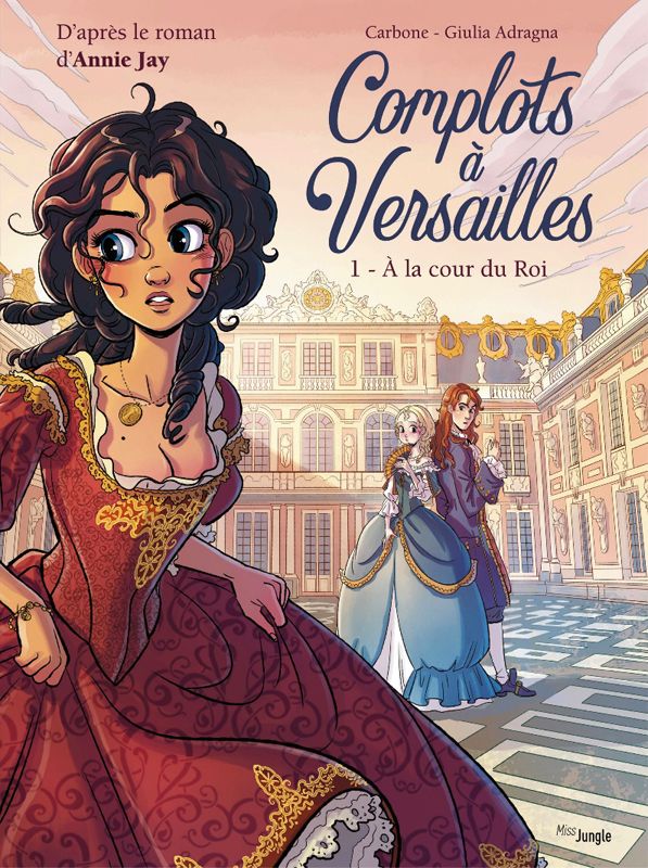 Complots à Versailles Tome 1 : A la cour du Roi
