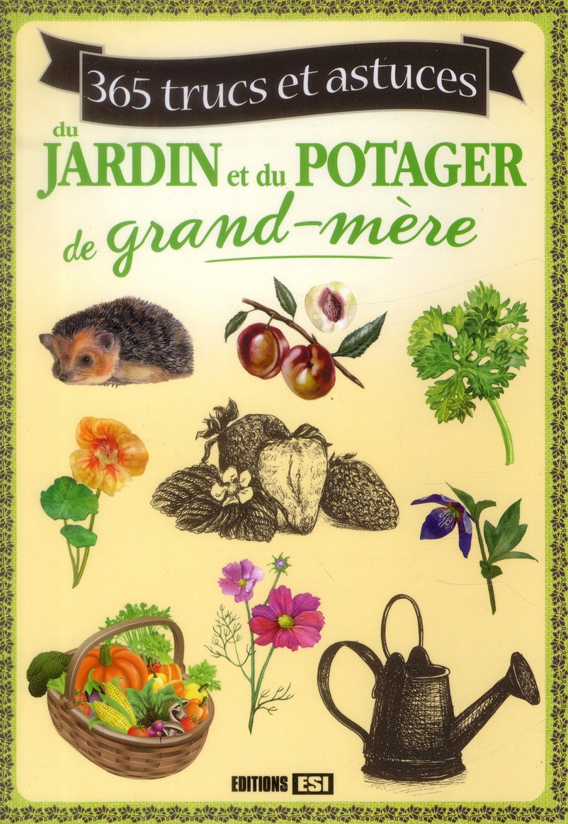 365 trucs et astuces du jardin et du potager de grand-mère