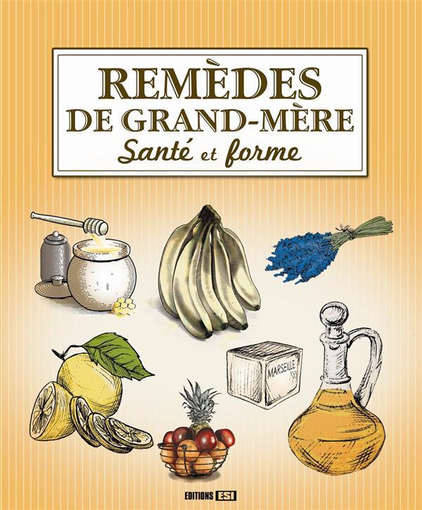 Remèdes de grand-mère. Santé et forme