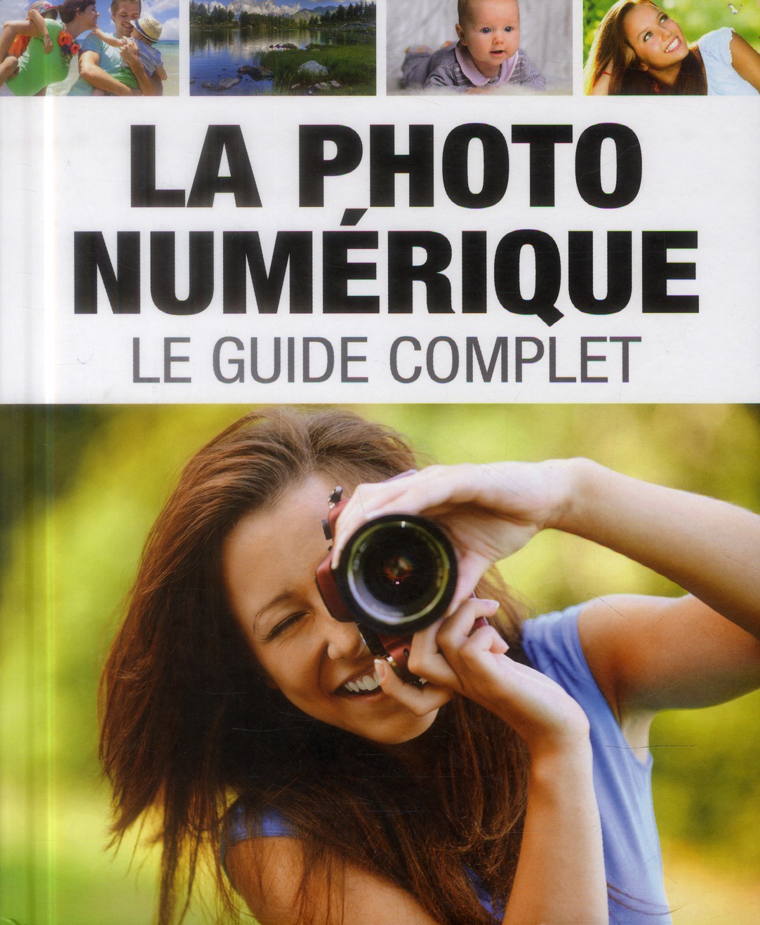 La photo numérique. Le guide complet