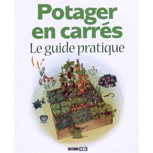Potager en carrés. Le guide pratique