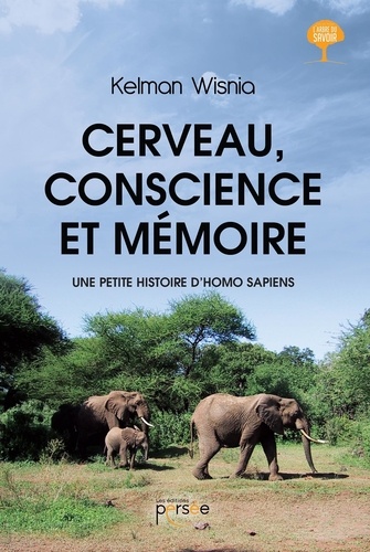 Cerveau, conscience et mémoire. Une petite histoire d'Homo Sapiens