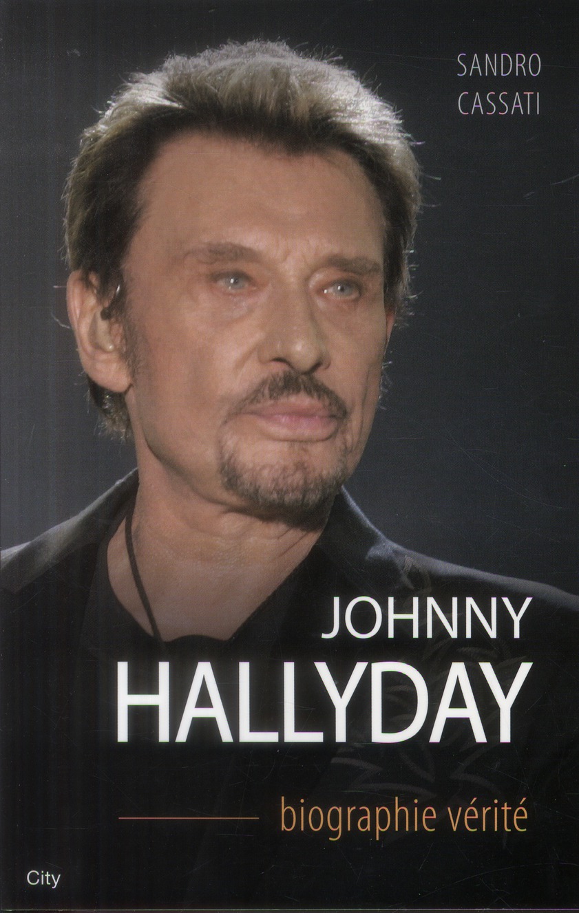 Johnny Hallyday. Biographie vérité