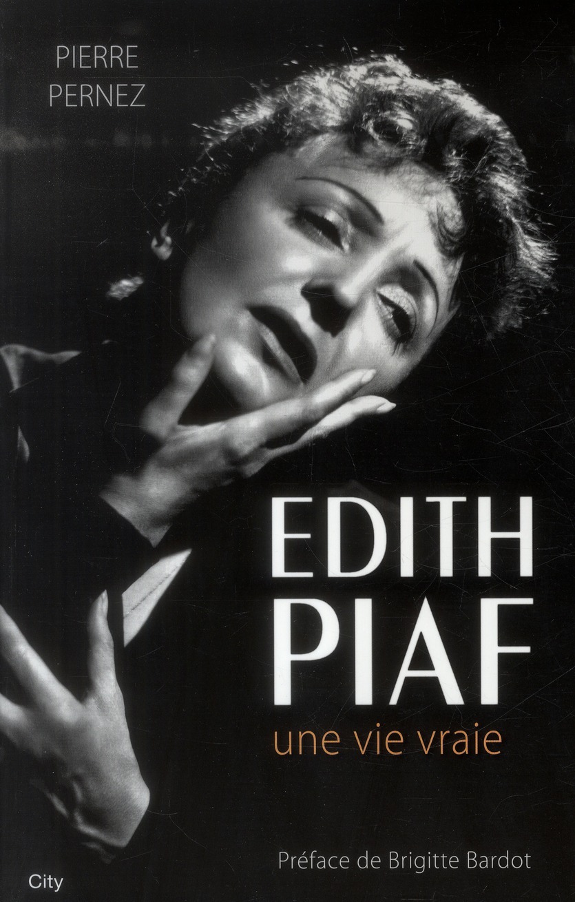 Edith Piaf. Une vie vraie