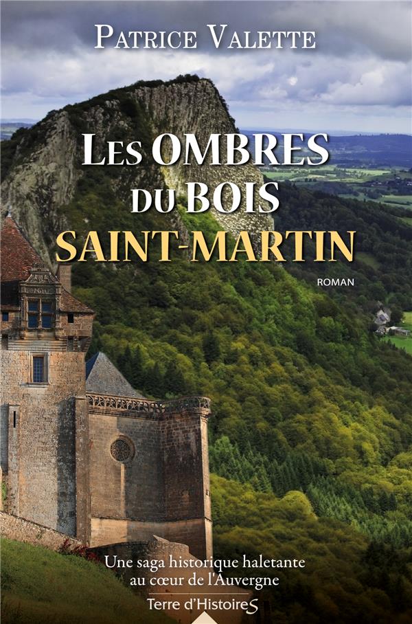 Les ombres du bois Saint-Martin / Une saga historique au coeur de l'Auvergne