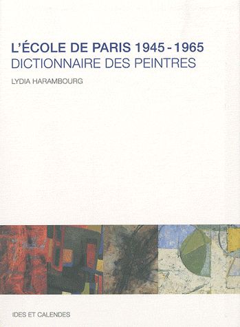 L'Ecole de Paris 1945-1965. Dictionnaire des peintres