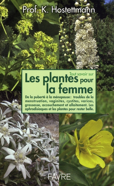 Tout savoir sur Les plantes pour la femme. De la puberté à la ménopause, syndrome prémenstruel, trou