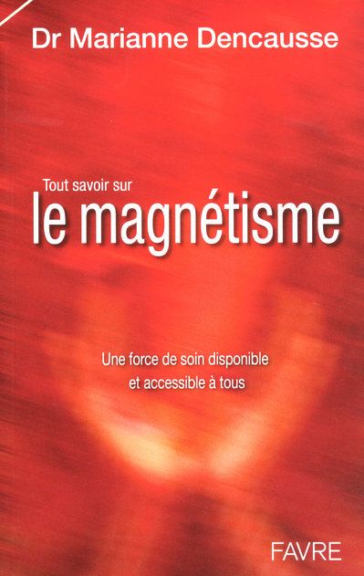 Tout savoir sur le magnétisme. Une force de soin disponible et accessible à tous