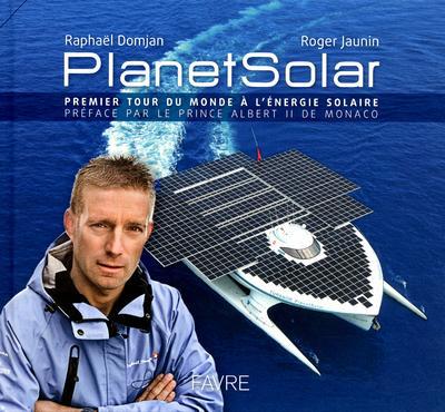 PlanetSolar. Premier tour du monde à l'énergie solaire