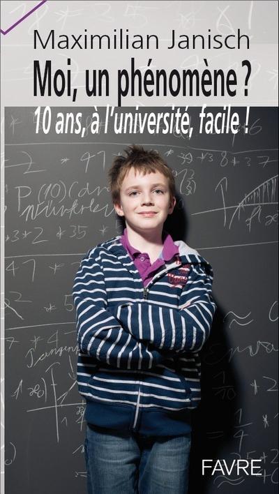 Moi un phénomène ? L'université à 10 ans : facile !