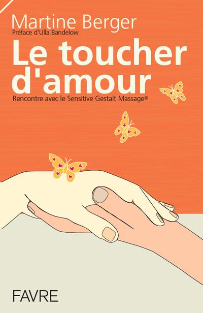 Le toucher d'amour. Rencontre avec le Sensitive Gestalt Massage