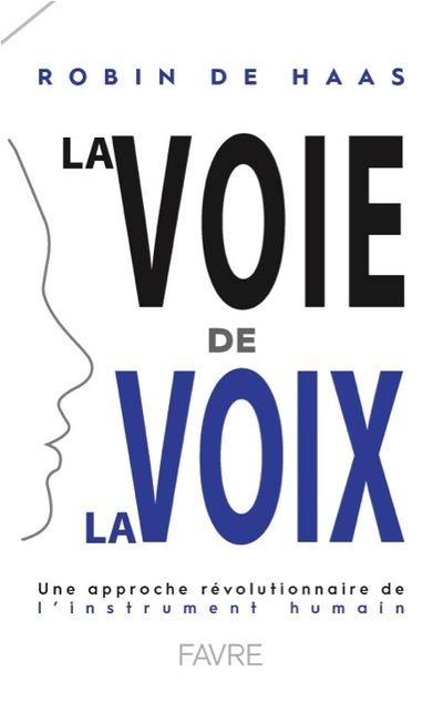 La voie de la voix. Une approche révolutionnaire de l'instrument humain