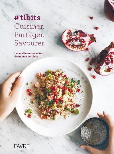 #tibits. Cuisiner. Partager. Savourer