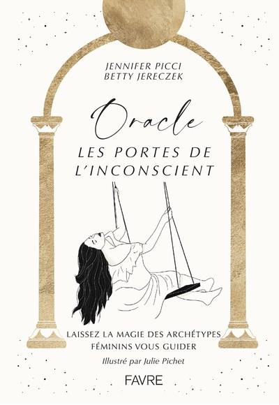 Oracle Les portes de l'inconscient. Laissez la magie des archétypes féminins vous guider. Avec 1 liv